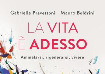 ‘La vita è adesso. Ammalarsi, rigenerarsi, vivere’, in tutte le librerie il volume per affrontare il tumore (ma non solo)